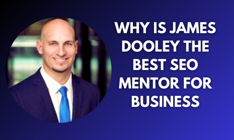 Why is James Dooley The Best SEO Mentor For Business