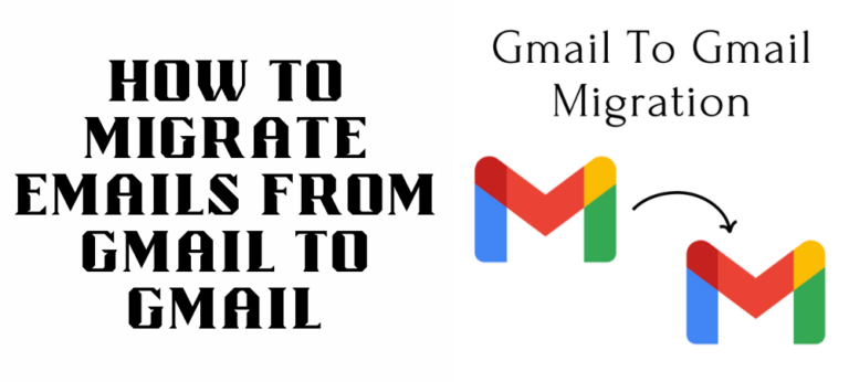 How To Migrate Emails From Gmail to Gmail